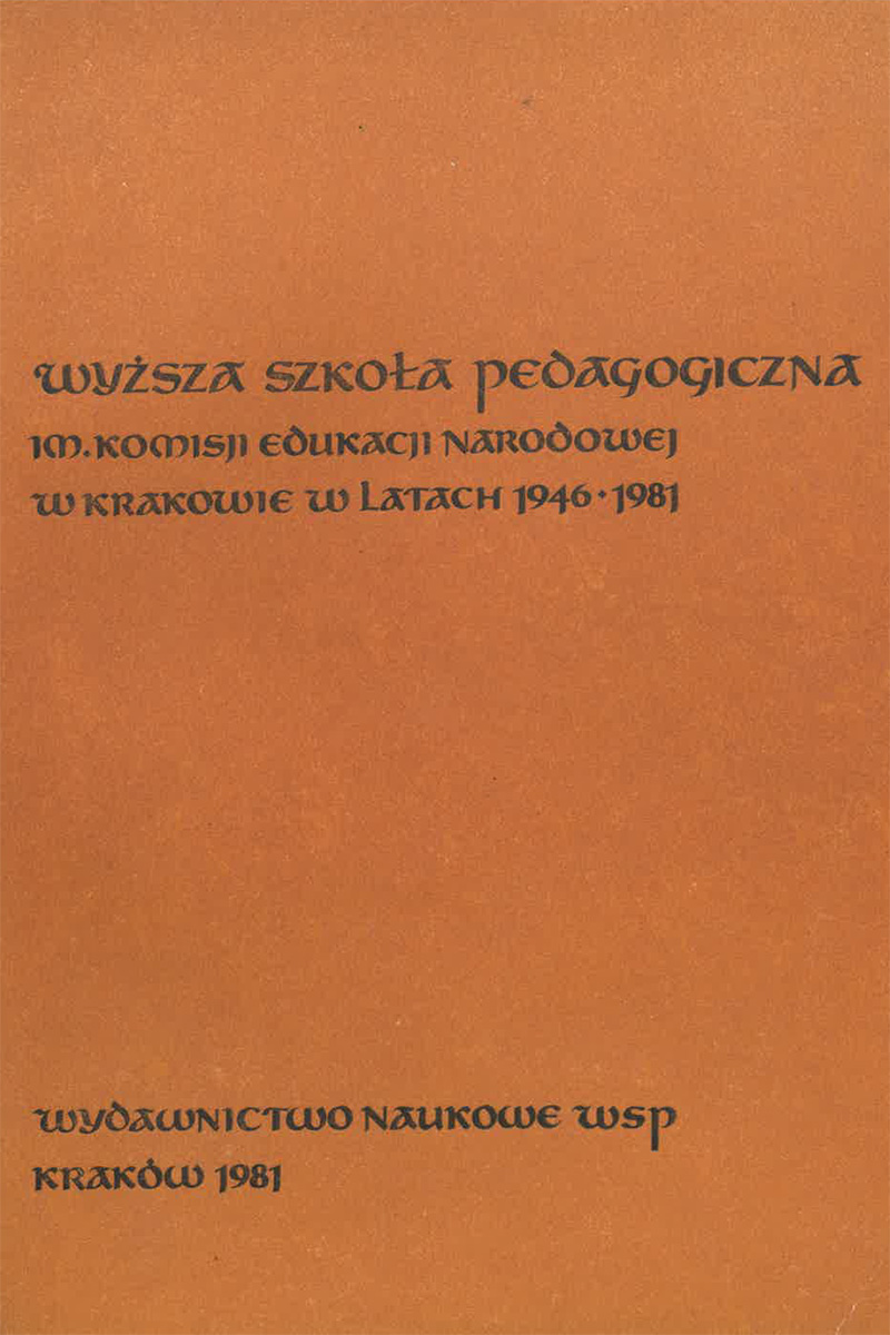 Wyższa Szkoła Pedagogiczna im. Komisji Edukacji Narodowej w Krakowie w latach 1946-1981 (okładka książki)